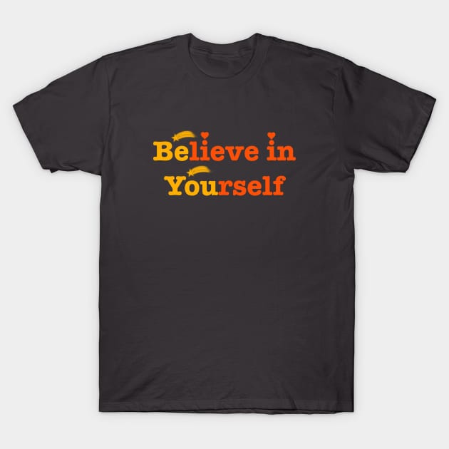 Believe in yourself T-Shirt by Mimie20